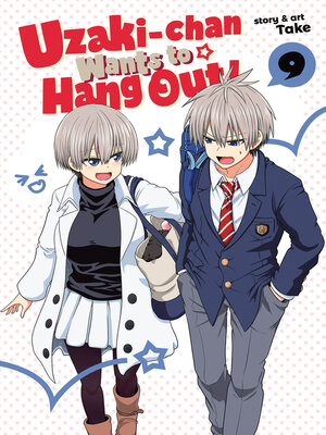 cover image of Uzaki-chan Wants to Hang Out!, Volume 9